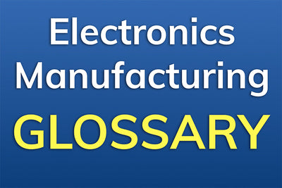 Electronics Manufacturing Glossary